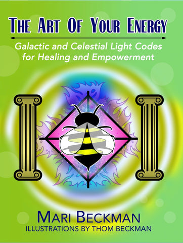 The Art of Your Energy: Galactic and Celestial Light Codes for Healing and Empowerment (book I)