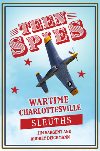Teen Spies: Wartime Charlottesville Sleuths
